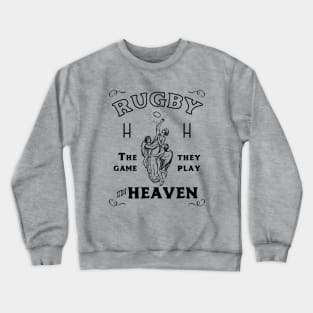 Rugby Game Played In Heaven 2 Crewneck Sweatshirt
